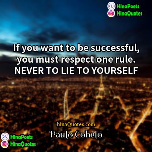 Paulo Cohelo Quotes | If you want to be successful, you